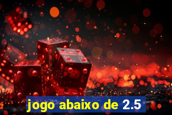 jogo abaixo de 2.5